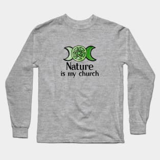 Nature is my church Long Sleeve T-Shirt